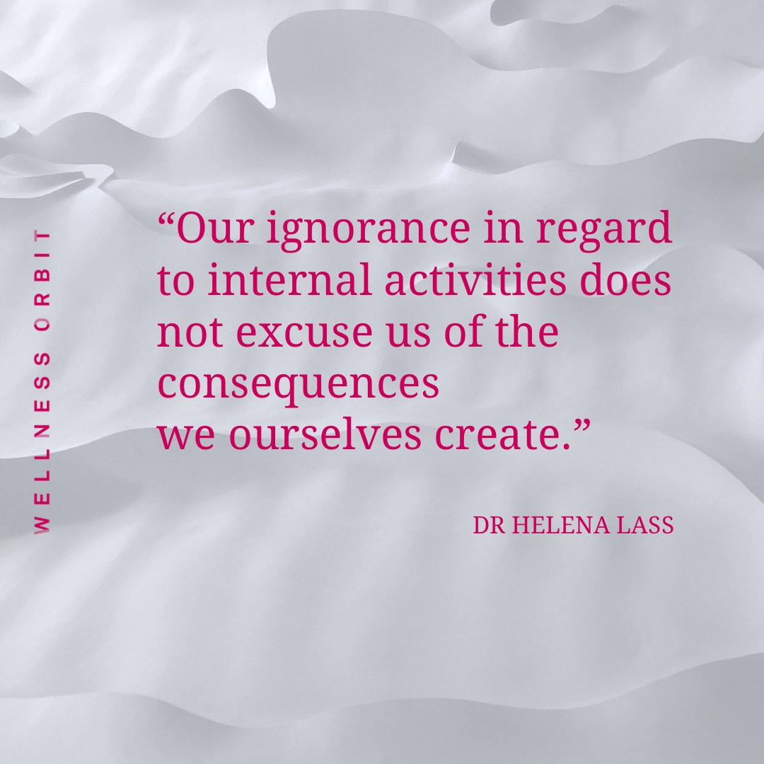 Our ignorance in regard of internal activities does not excuse us of the consequences we ourselves create